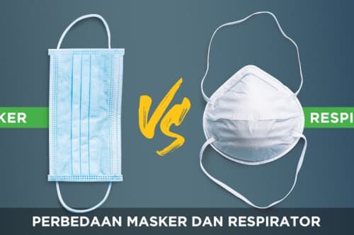 4 Perbedaan Respirator dan Masker 