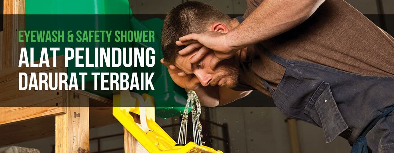 Eyewash dan Safety Shower, Alat Pelindung Darurat Terbaik