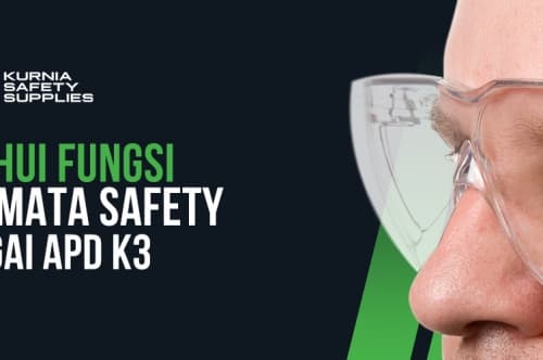 Ketahui Fungsi Kacamata Safety Sebagai APD K3