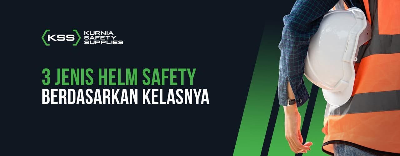 Wajib Tahu! 3 Jenis Helm Safety Berdasarkan Kelasnya