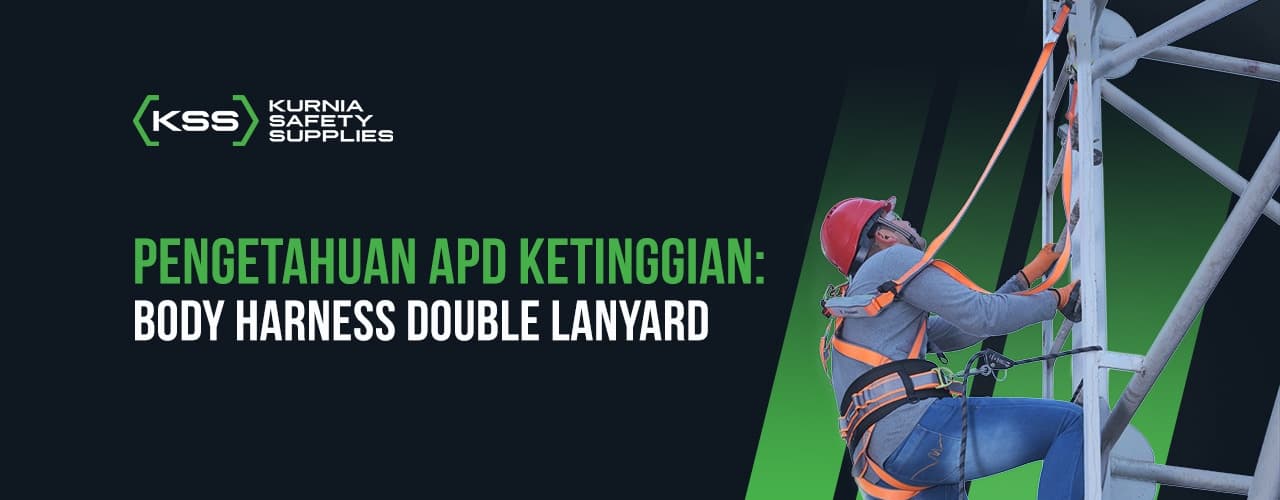 Pengetahuan APD Ketinggian: Body Harness Double Lanyard 