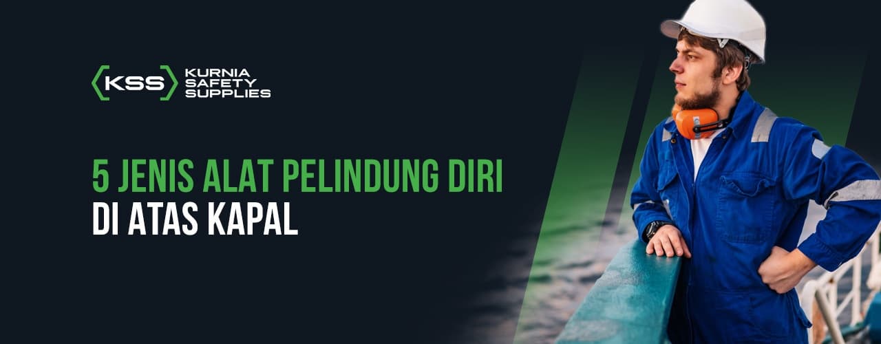 5 Jenis Alat Pelindung Diri Di Atas Kapal 