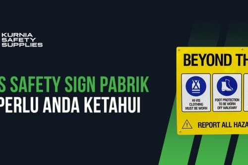 6 Jenis Safety Sign Pabrik Yang Perlu Anda Ketahui  