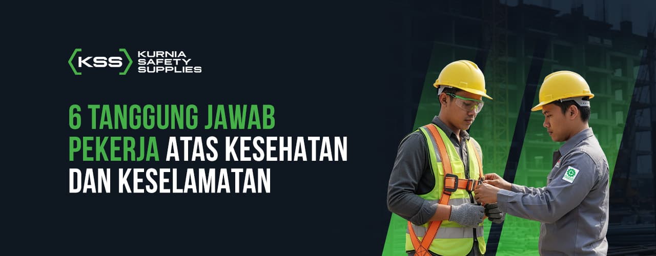  6 Tanggung Jawab Pekerja Atas Kesehatan Dan Keselamatan