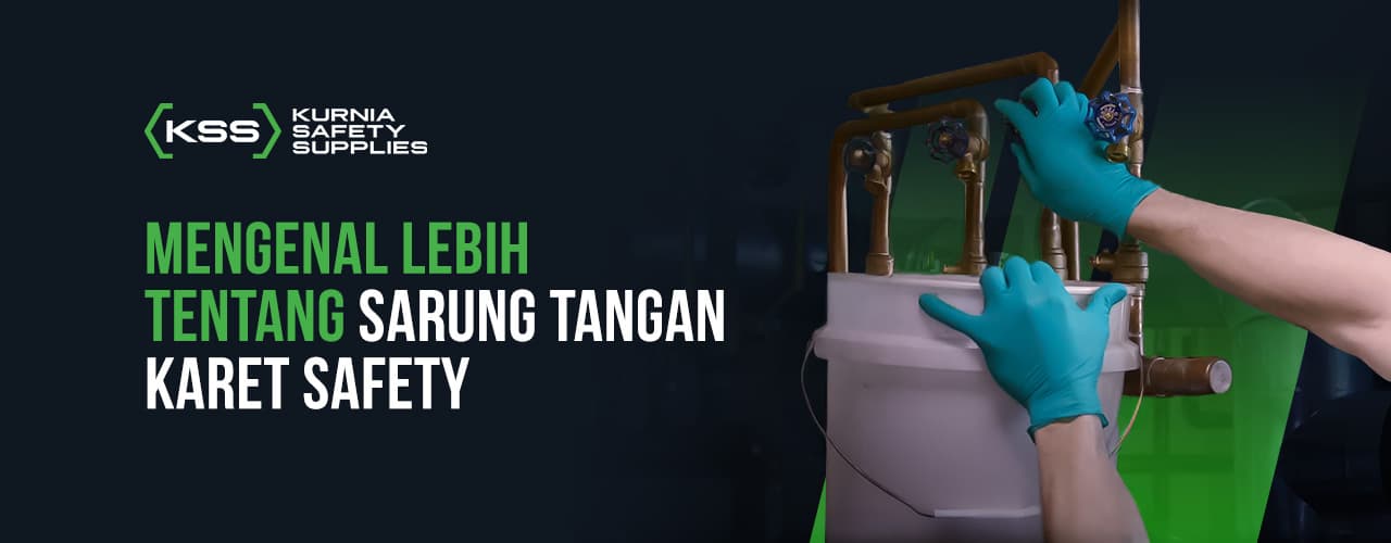 Mengenal Lebih tentang Sarung Tangan Karet Safety