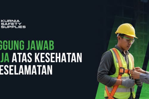  6 Tanggung Jawab Pekerja Atas Kesehatan Dan Keselamatan