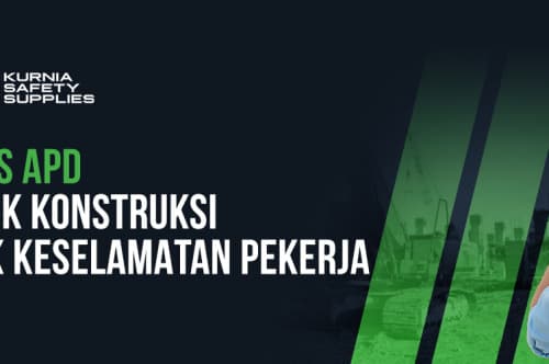 6 Jenis APD Proyek Konstruksi Untuk Keselamatan Pekerja 