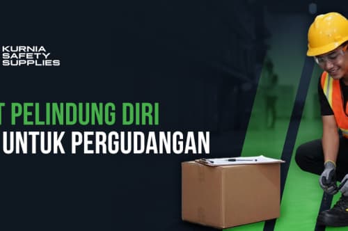 5 Alat Pelindung Diri Wajib Untuk Pergudangan 