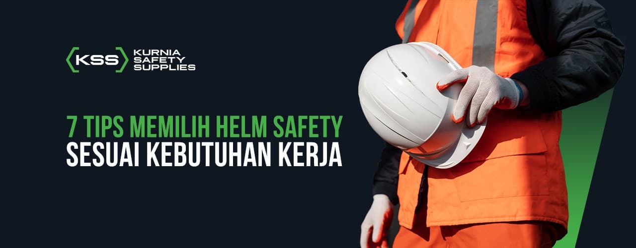 7 Tips Memilih Helm Safety Sesuai Kebutuhan Kerja