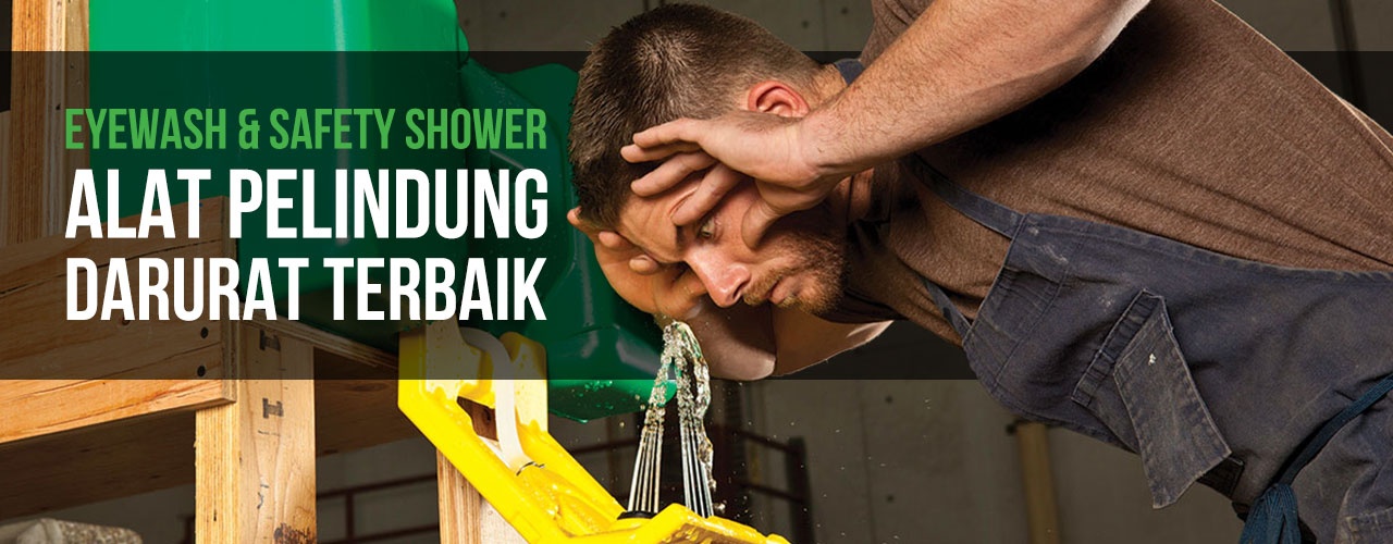Eyewash dan Safety Shower, Alat Pelindung Darurat Terbaik