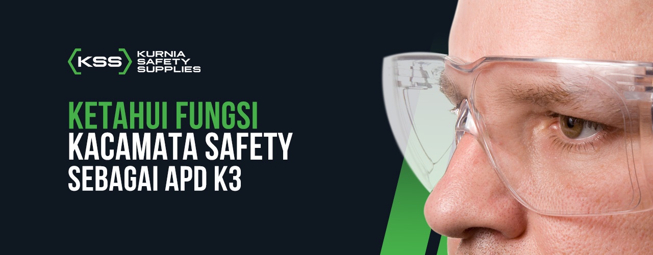 Ketahui fungsi kacamata safety sebagai apd k3 distributor alat safety