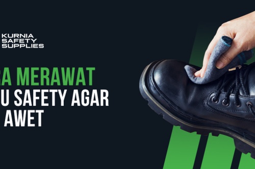 8 Cara Merawat Sepatu Safety agar Tetap Awet