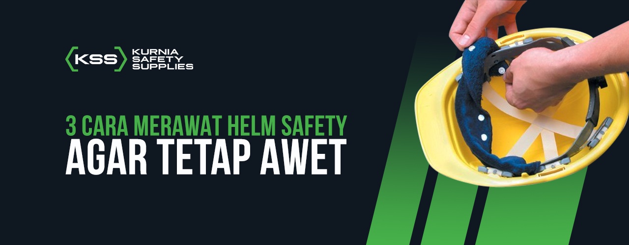 3 Cara Merawat Helm Safety Agar Tetap Awet