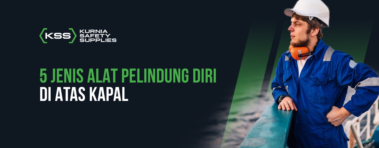 5 Jenis Alat Pelindung Diri Di Atas Kapal
